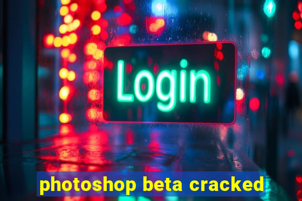 photoshop beta cracked